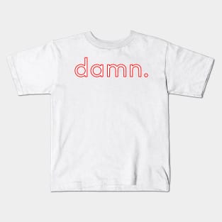 DAMN. Kids T-Shirt